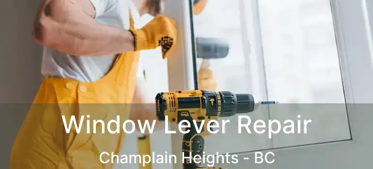  Window Lever Repair Champlain Heights - BC