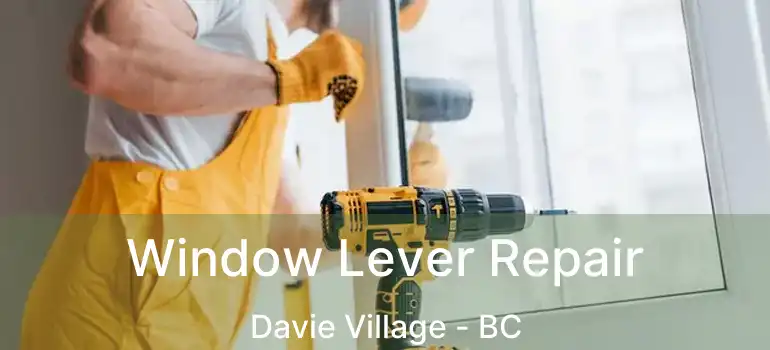  Window Lever Repair Davie Village - BC