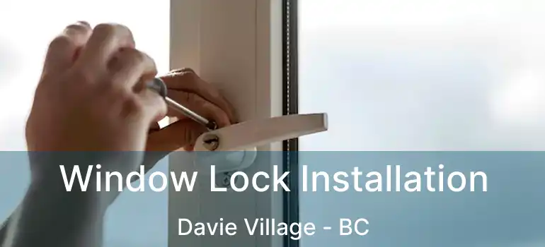  Window Lock Installation Davie Village - BC