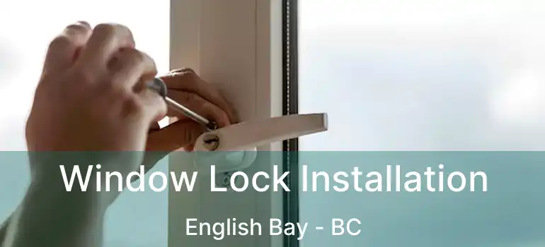  Window Lock Installation English Bay - BC