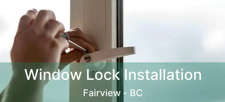  Window Lock Installation Fairview - BC