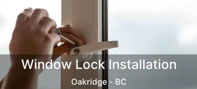  Window Lock Installation Oakridge - BC