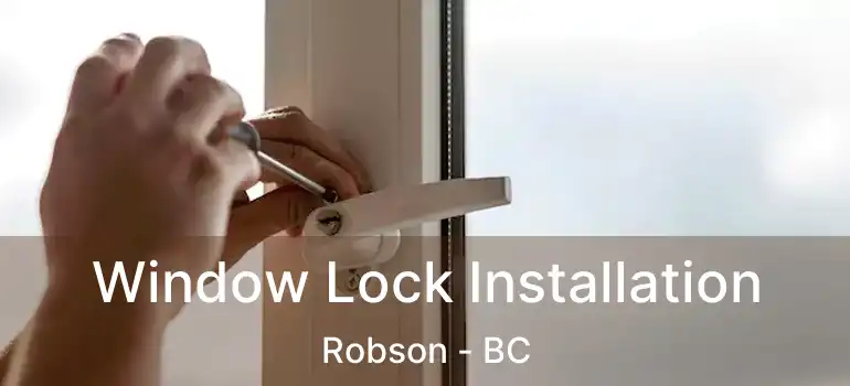  Window Lock Installation Robson - BC