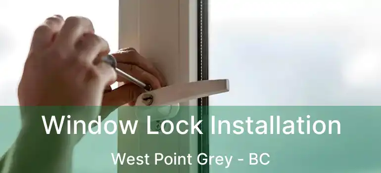  Window Lock Installation West Point Grey - BC