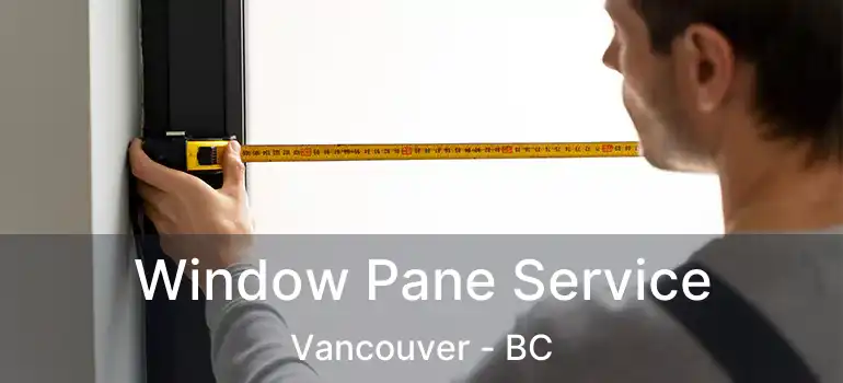  Window Pane Service Vancouver - BC