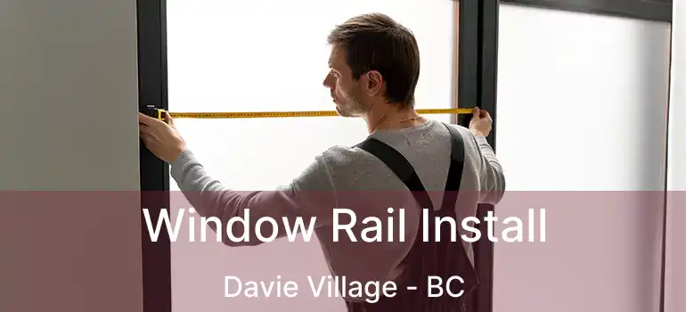  Window Rail Install Davie Village - BC