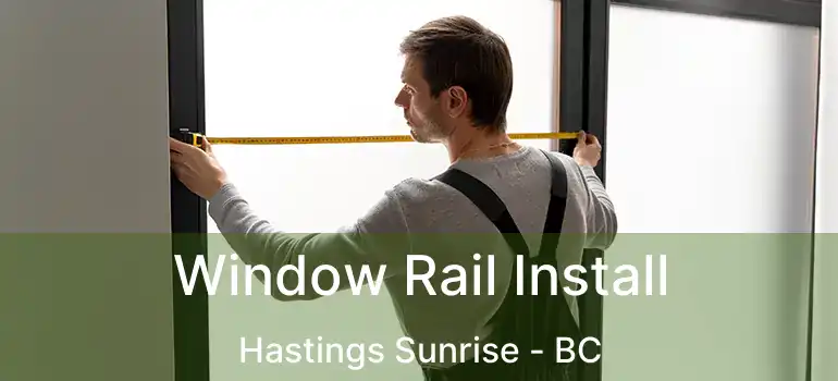  Window Rail Install Hastings Sunrise - BC
