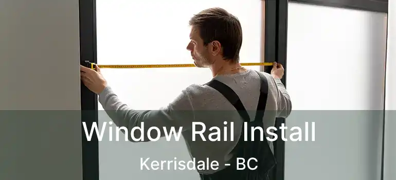  Window Rail Install Kerrisdale - BC