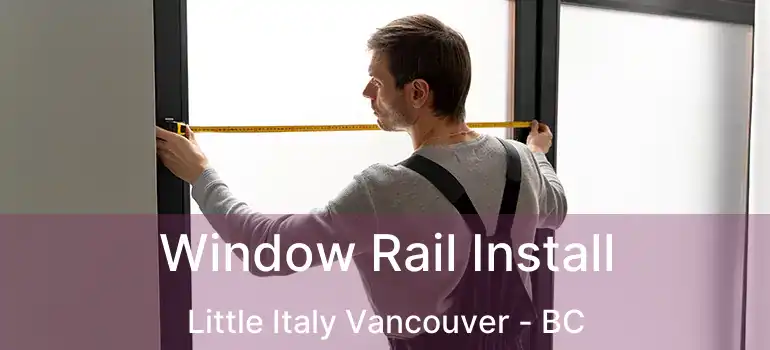  Window Rail Install Little Italy Vancouver - BC
