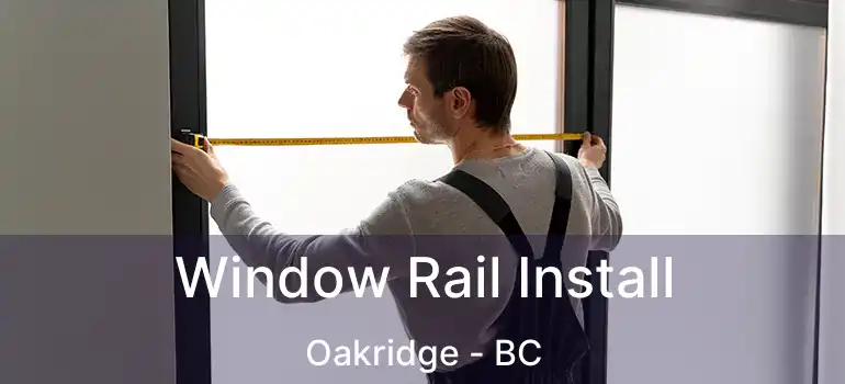  Window Rail Install Oakridge - BC