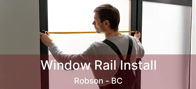  Window Rail Install Robson - BC