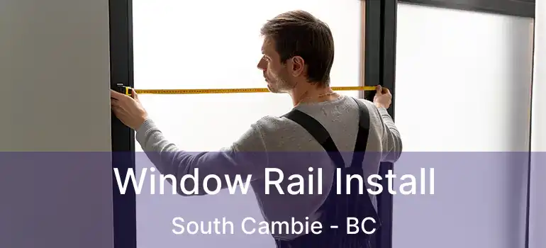 Window Rail Install South Cambie - BC