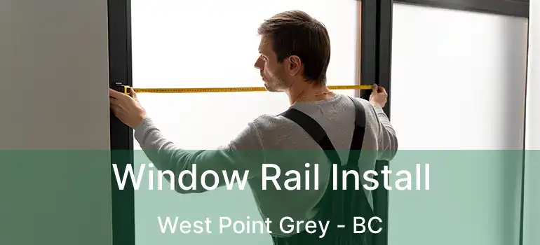  Window Rail Install West Point Grey - BC