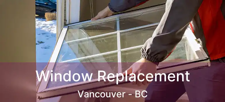 Window Replacement Vancouver - BC