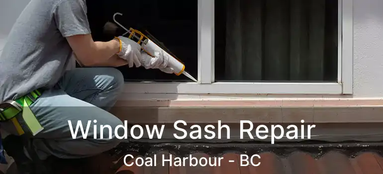  Window Sash Repair Coal Harbour - BC