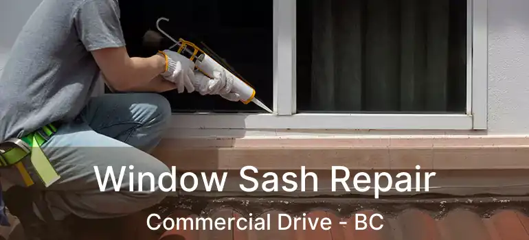  Window Sash Repair Commercial Drive - BC
