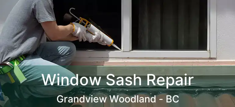  Window Sash Repair Grandview Woodland - BC