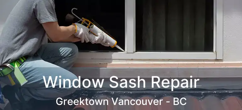  Window Sash Repair Greektown Vancouver - BC