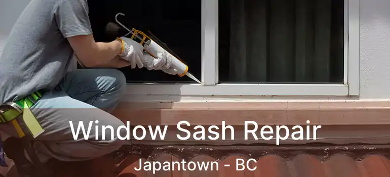  Window Sash Repair Japantown - BC