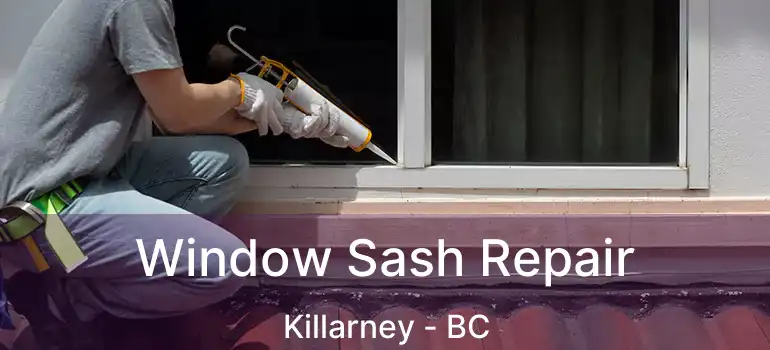  Window Sash Repair Killarney - BC