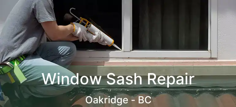  Window Sash Repair Oakridge - BC
