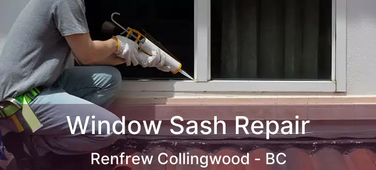  Window Sash Repair Renfrew Collingwood - BC