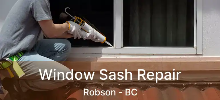  Window Sash Repair Robson - BC