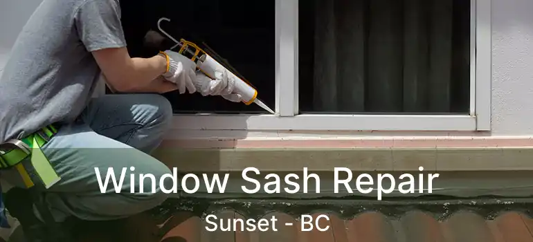  Window Sash Repair Sunset - BC
