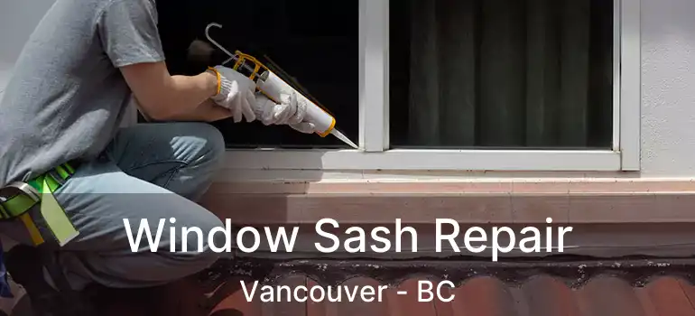  Window Sash Repair Vancouver - BC