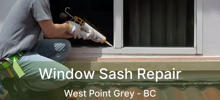  Window Sash Repair West Point Grey - BC