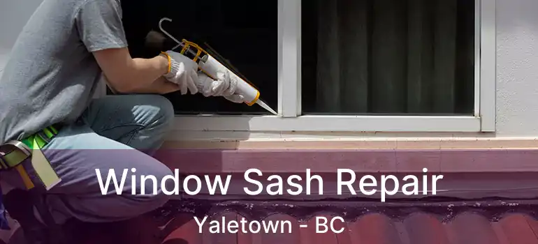  Window Sash Repair Yaletown - BC