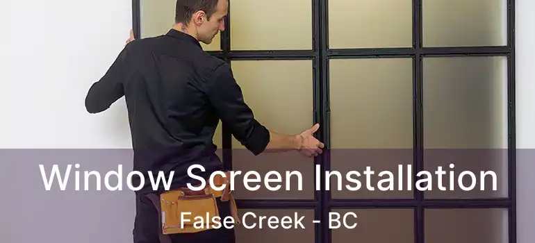  Window Screen Installation False Creek - BC