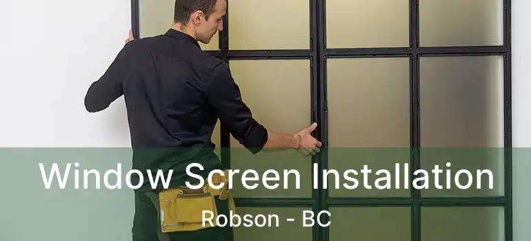  Window Screen Installation Robson - BC