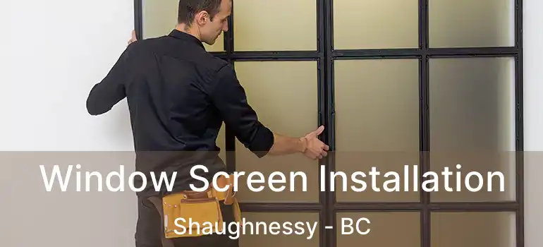  Window Screen Installation Shaughnessy - BC