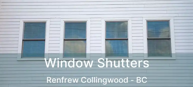  Window Shutters Renfrew Collingwood - BC