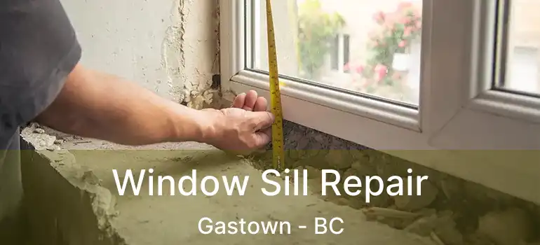  Window Sill Repair Gastown - BC