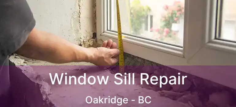  Window Sill Repair Oakridge - BC