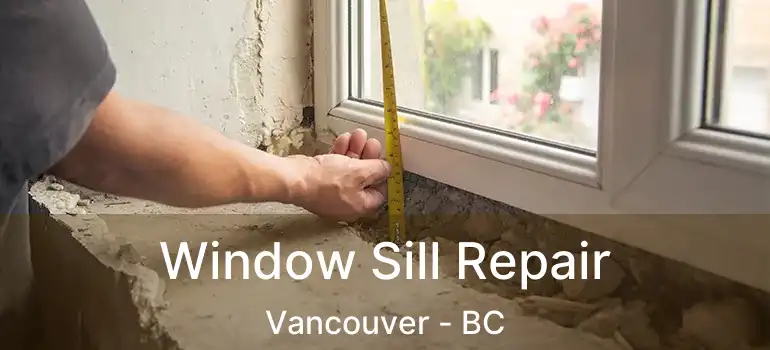  Window Sill Repair Vancouver - BC