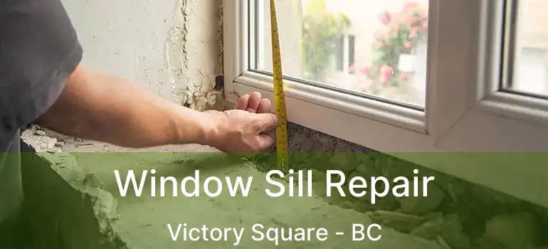  Window Sill Repair Victory Square - BC