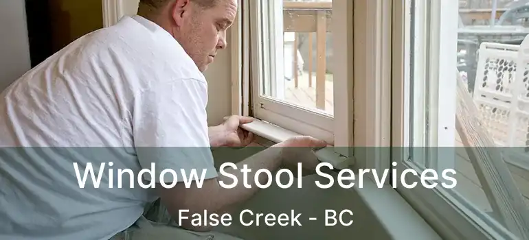  Window Stool Services False Creek - BC