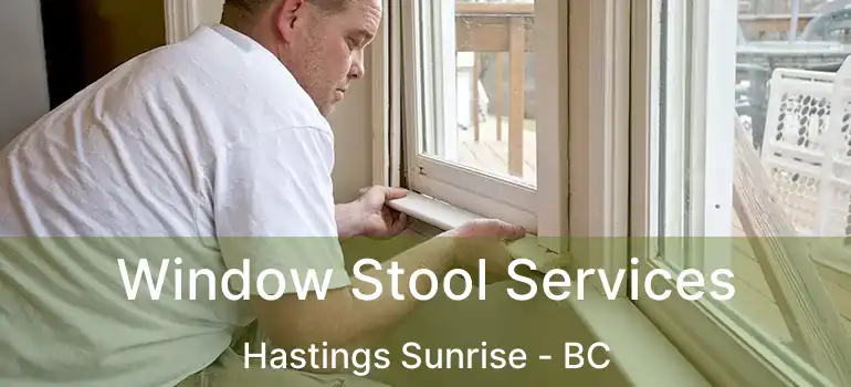  Window Stool Services Hastings Sunrise - BC