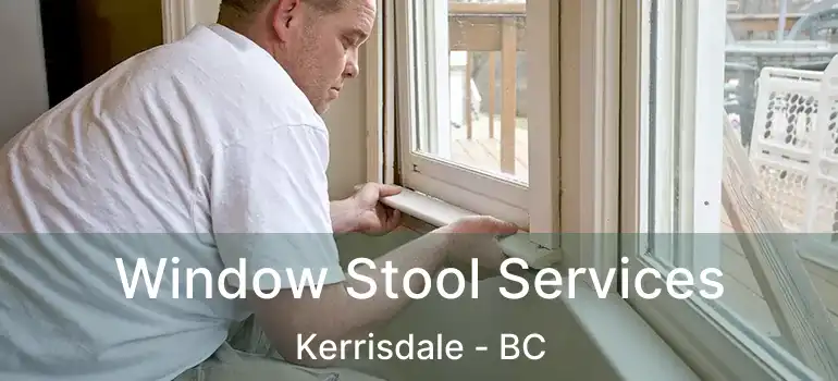  Window Stool Services Kerrisdale - BC