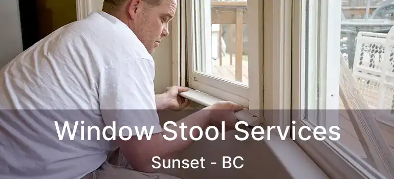  Window Stool Services Sunset - BC