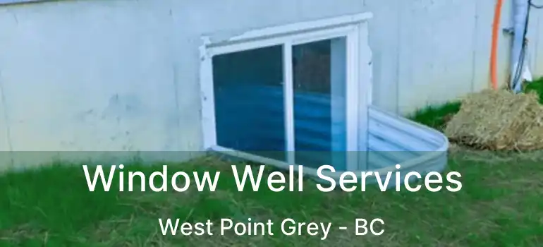  Window Well Services West Point Grey - BC