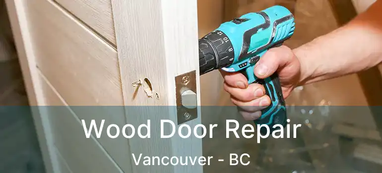  Wood Door Repair Vancouver - BC