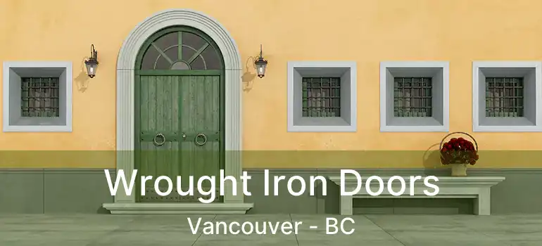  Wrought Iron Doors Vancouver - BC